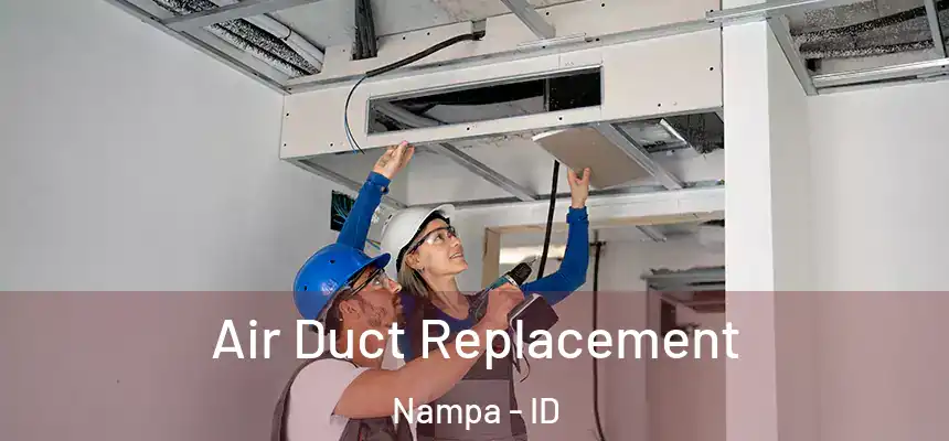  Air Duct Replacement Nampa - ID