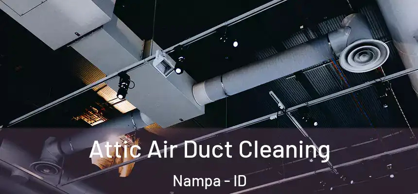  Attic Air Duct Cleaning Nampa - ID