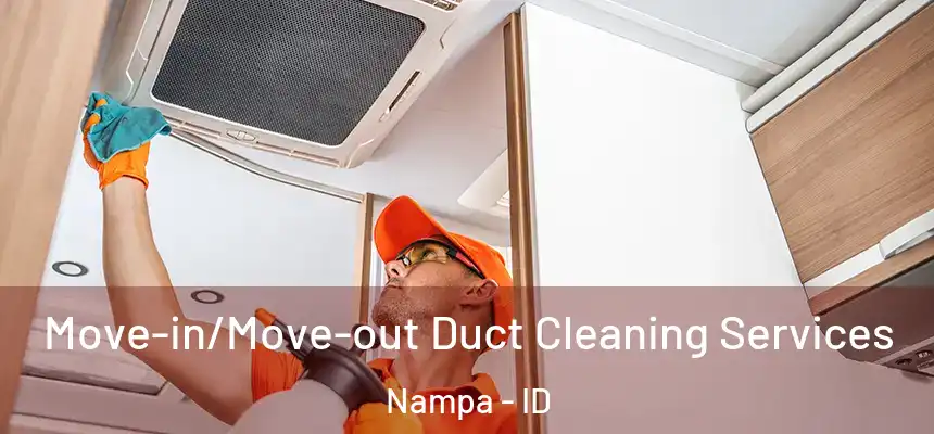  Move-in/Move-out Duct Cleaning Services Nampa - ID