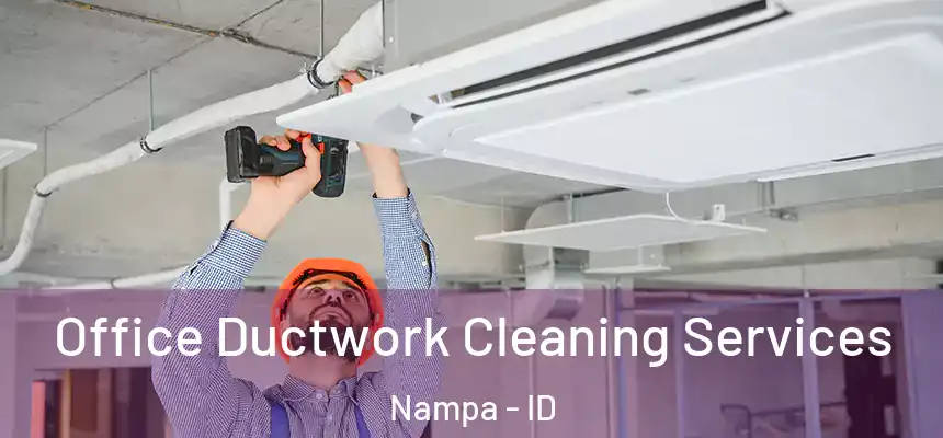 Office Ductwork Cleaning Services Nampa - ID