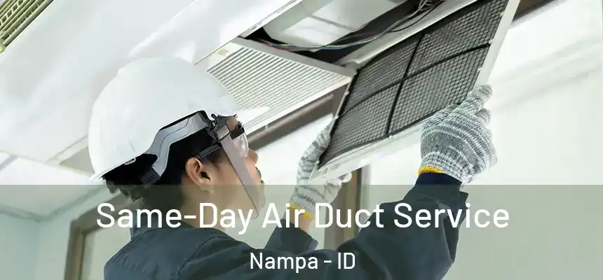 Same-Day Air Duct Service Nampa - ID