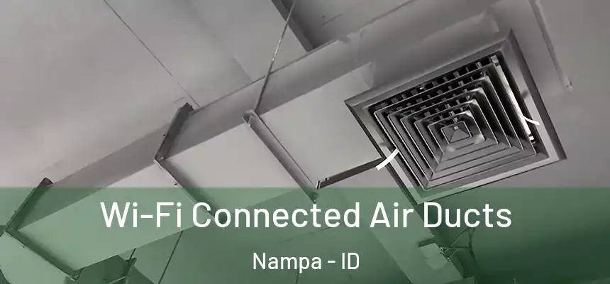 Wi-Fi Connected Air Ducts Nampa - ID